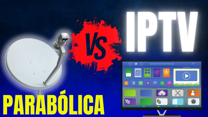 IPTV vs Antena Parabólica: Qual Escolher?